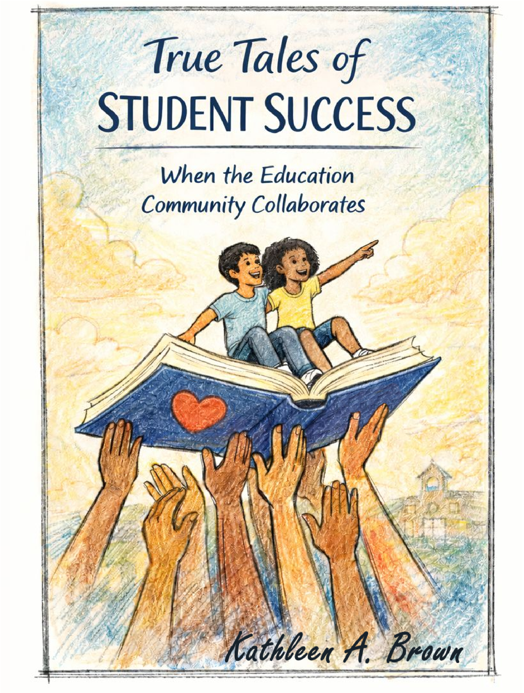 Cover of True Tales of Student Success by Kathleen A. Brown